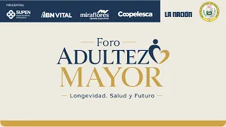 Foro Adultez Mayor. Longevidad. Salud y Futuro.