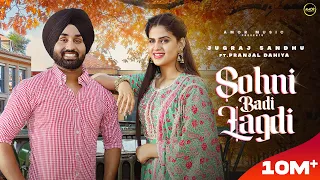 Sohni Badi Lagdi (Full Video) Jugraj Sandhu Ft. Pranjal Dahiya | Sudesh Kumari | Punjabi Songs