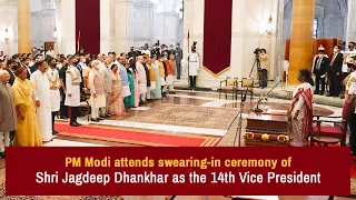 PM Modi attends swearing-in ceremony of Shri Jagdeep Dhankhar as the 14th Vice President