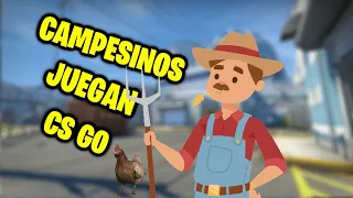 CAMPESINOS JUEGAN CS GO