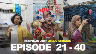 KUMPULAN VIDEO ANAK KEDAIAN | EPISODE 21-40