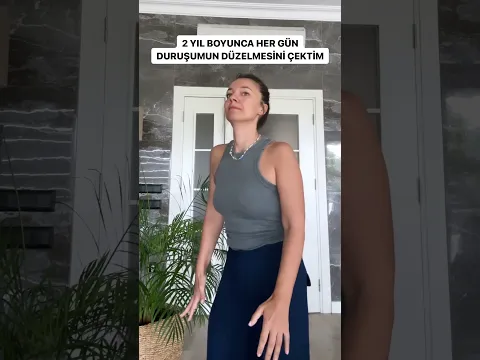 Bir yıl boyunca duruşumu düzelttim