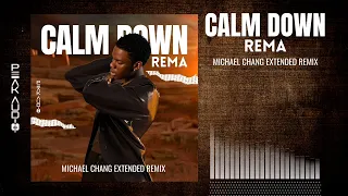 Calm Down (Michael Chang Extended Remix) - Rema