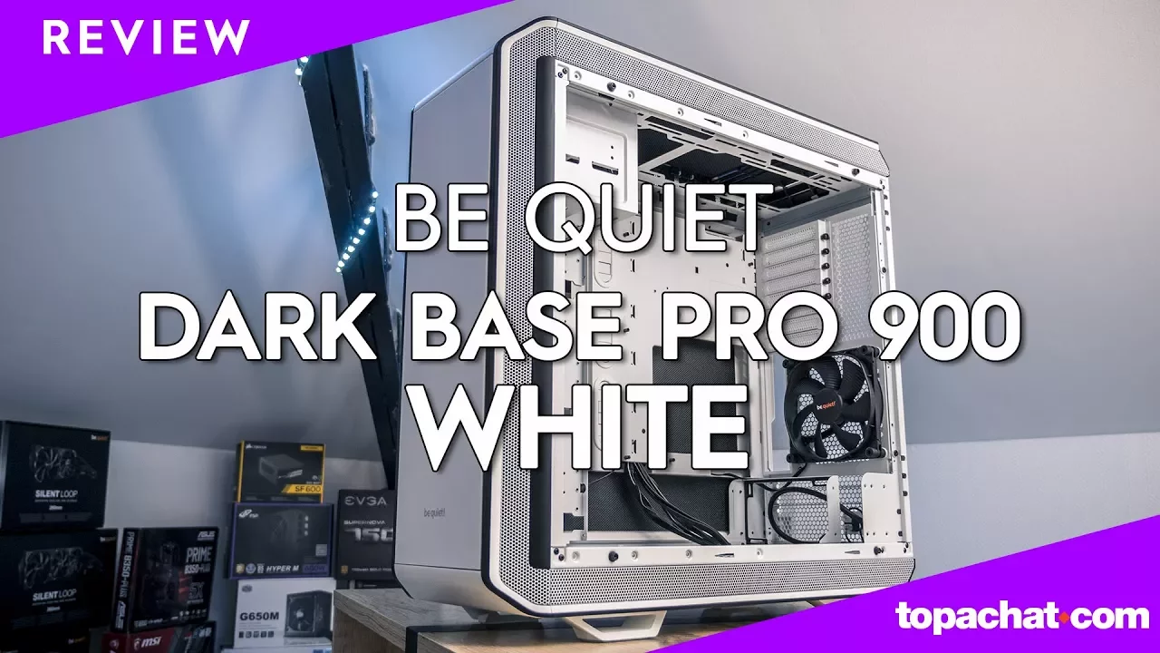Vido-Test de be quiet! Dark Base Pro 900 par TopAchat