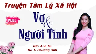 Trọn Bộ Truyện Tâm Lý Xã Hội Hay - Vợ Và Nhân Tình - MC Anh Sa Diễn Đọc Hấp Dẫn