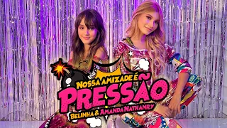 NOSSA AMIZADE É PRESSÃO - BELINHA feat AMANDA NATHANRY (CLIPE OFICIAL)