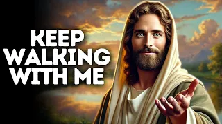 Don't Give Up My Child: Keep Walking With Me | God Message You #god #love #angel #jesus #motivation