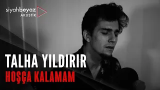 Talha Yıldırır - Hoşça Kalamam (SiyahBeyaz Akustik)