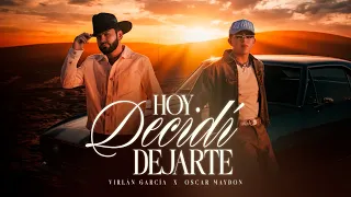 Hoy Decidi Dejarte - Virlan Garcia x Oscar Maydon (Video Oficial)