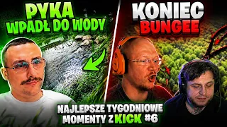 NAJLEPSZE TYGODNIOWE MOMENTY Z KICK #6 🔥 (KONIEC Bungee, Pyka wpadł do wody...)