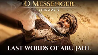 Battle of Badr: Last Words of Abu Jahl - AI Visualized - O Messenger | Ep. 6