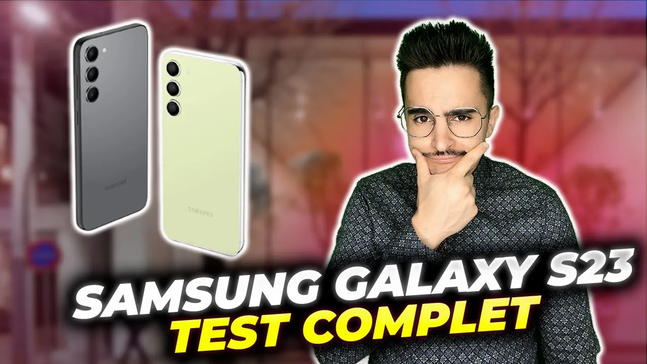 Vido-Test de Samsung Galaxy S23 par Pannacotech