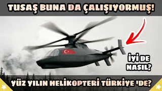 Tusaş Buna da Çalışıyormuş! Yüz Yılın Helikopteri Türkiye'de? Bunu Nasıl Yaparız?