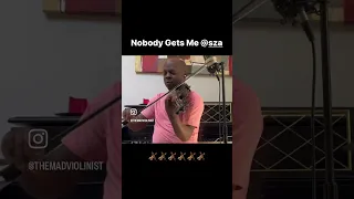 SZA violin cover - Nobody Gets Me