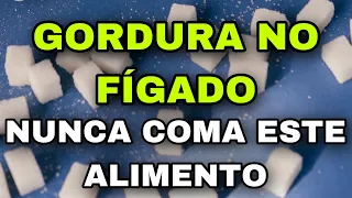 GORDURA NO FÍGADO | 6 ALIMENTOS PROIBIDOS (e também os 5 melhores na Esteatose hepática)