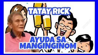 TATAY RICK:AYUDA SA MGA MANGINGINOM