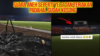 Aneh Ada Suara Yel Yel dan Suara Teriak di malam Hari Setelah Insiden di Stadion Kanjuruhan