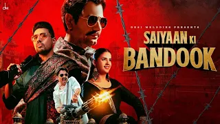 Mere Saiyaan Ki Bandook Chale Dhaye Dhaye (Full Video) Nawazuddin Siddiqui, Pranjal Dahiya, Renuka