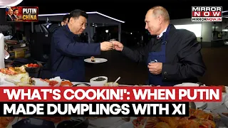 'BFF DIPLOMACY': Putin, Xi Cook Pancakes, Dumplings & Bond Over Vodka In  Side Quests | ARCHIVE
