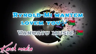 Rynold--_Mi Wantem Lovem You🎶🇻🇺.