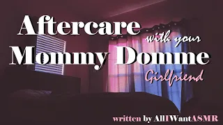 Aftercare with your Mommy Domme Girlfriend ASMR Roleplay -- (Female x Female) (Comfort) (Sleep)