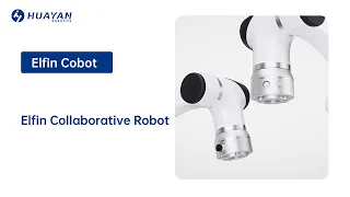 Huayan Robotics - Meet Elfin Collaborative Robot