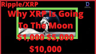 Ripple/XRP-Why XRP Is Going To The Moon-$1,000,$5,000,$10,000