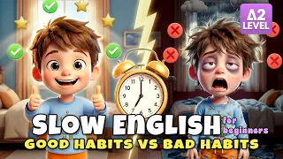Good Habits and Bad Habits | Easy English Listening Story (A2 Level) | Slow English