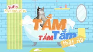 Butin - Tắm thật rồi, thật rồi.