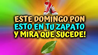 Este Domingo pon esto en tu zapato y mira que sucede!
