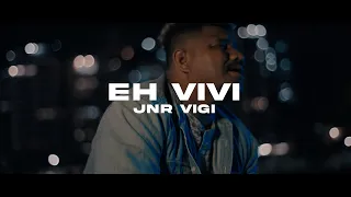 Jnr Vigi - Eh Vivi (Official Music Video 2023)