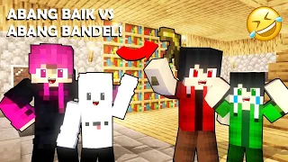 KOCAK BANGET!!! ABANG BAIK VS ABANG BANDEL 🤣🤣🤣 - ANIMASI MINECRAFT (Ft.@PakCikPelay)